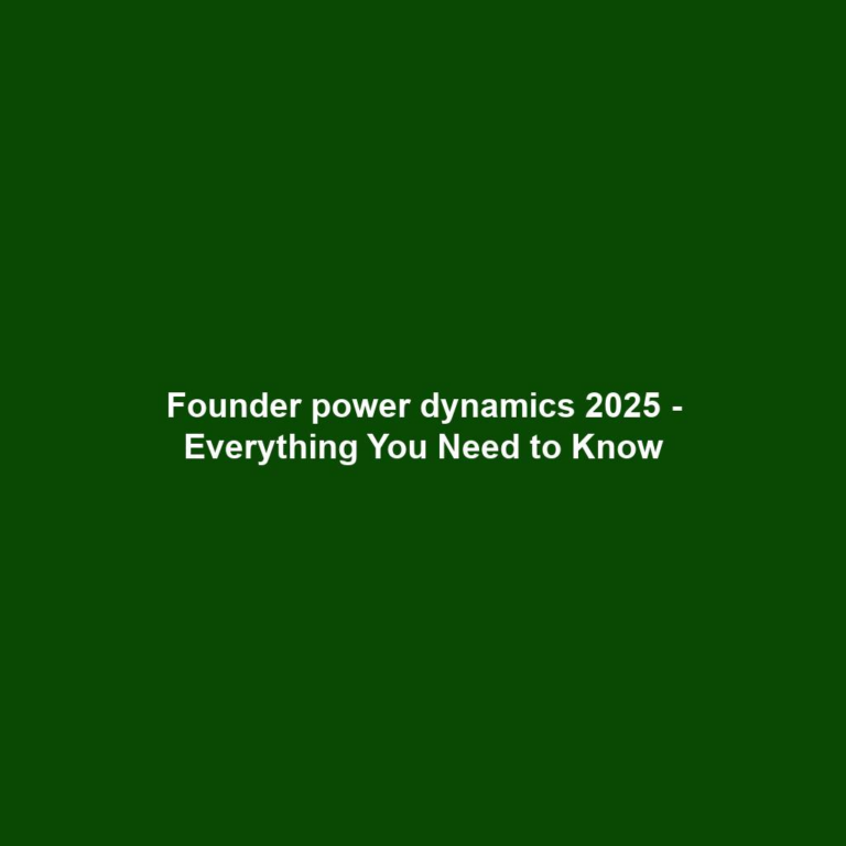 Founder power dynamics 2025 - Everything You Need to Know