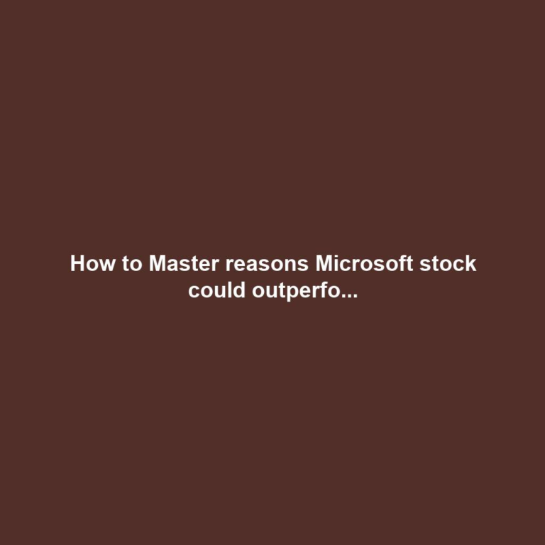 How to Master reasons Microsoft stock could outperfo...