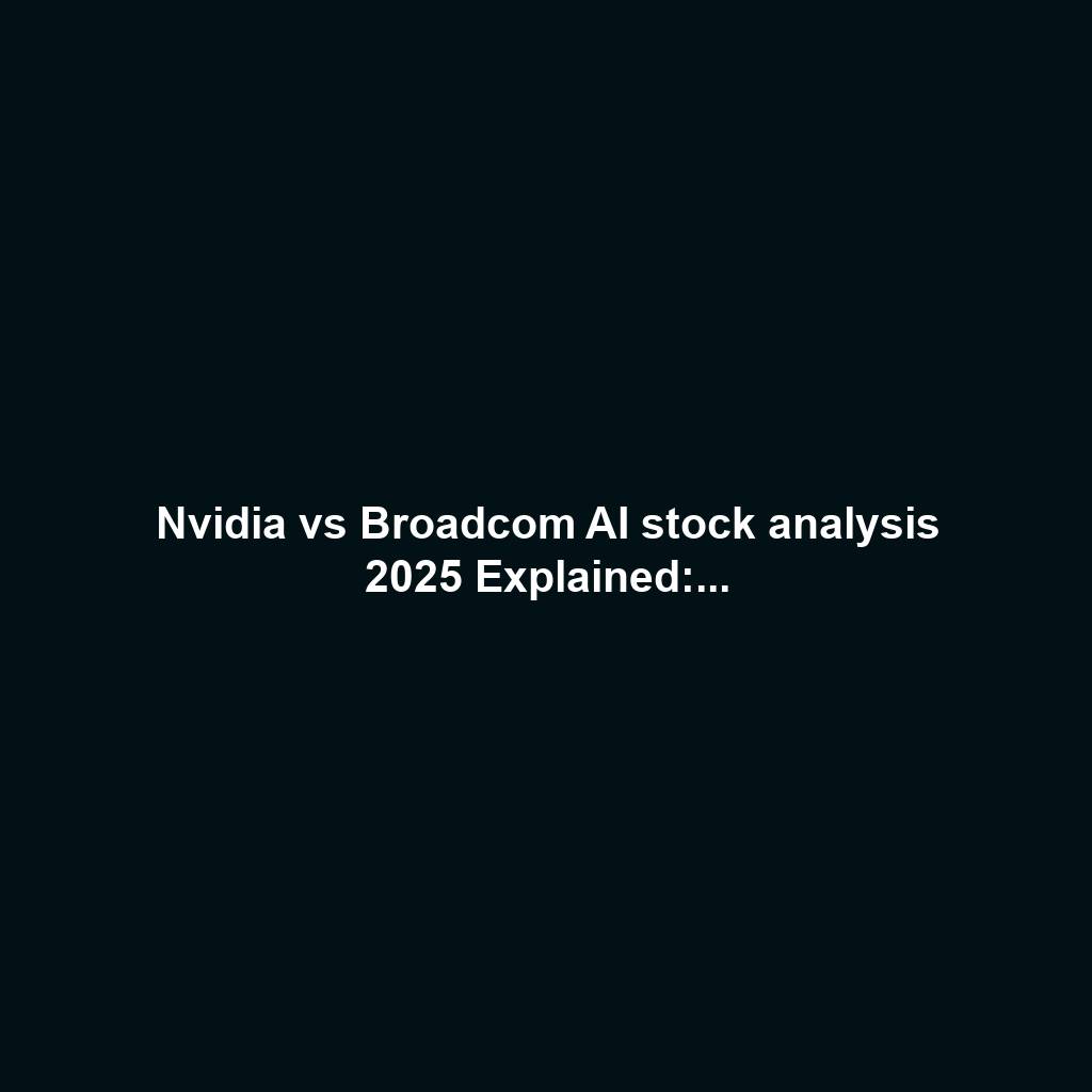 Nvidia vs Broadcom AI stock analysis 2025 Explained:...