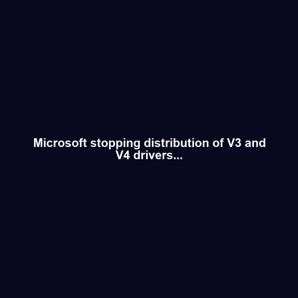Microsoft stopping distribution of V3 and V4 drivers...