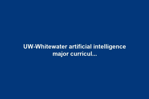 UW-Whitewater artificial intelligence major curricul...