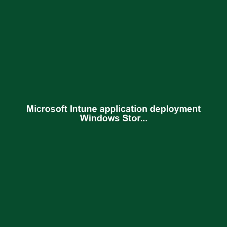 Microsoft Intune application deployment Windows Stor...