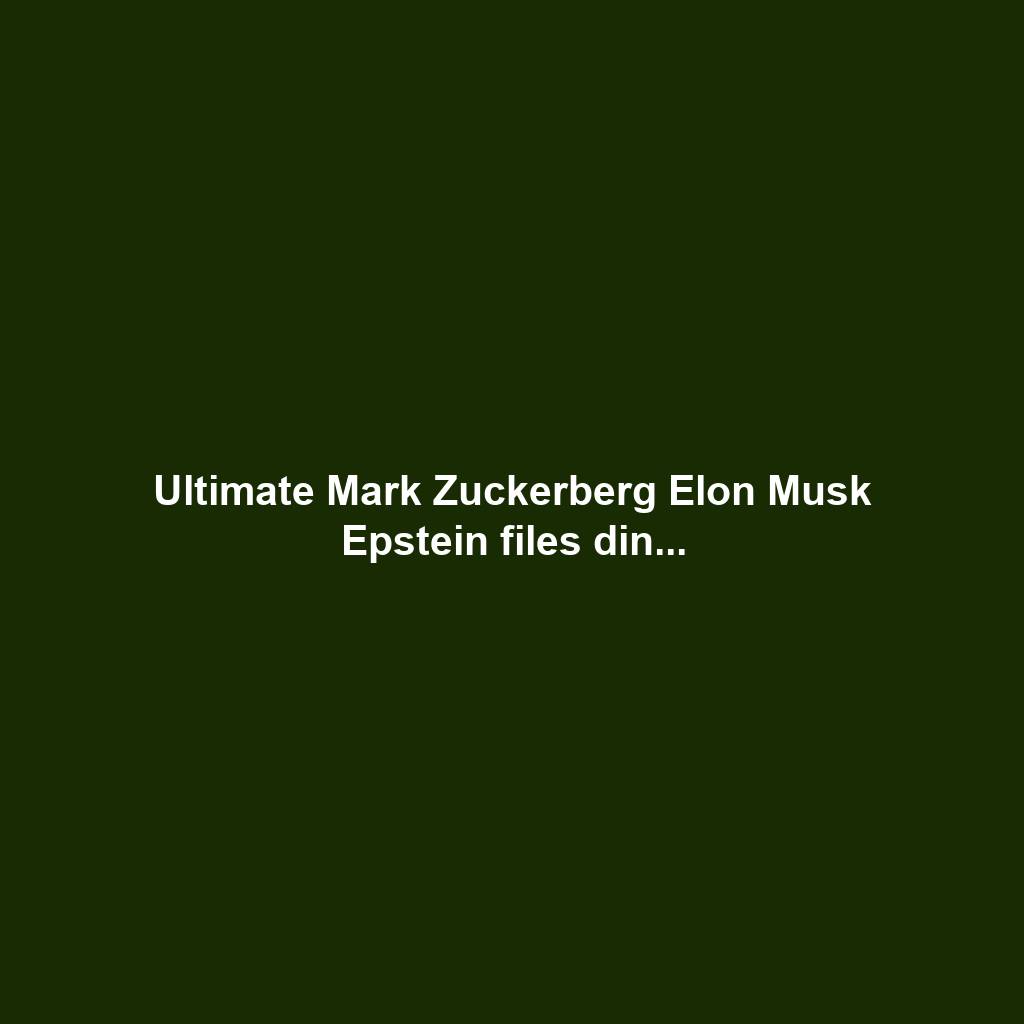 Ultimate Mark Zuckerberg Elon Musk Epstein files din...