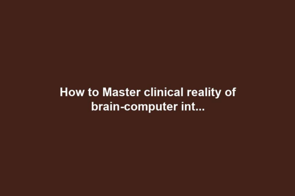 How to Master clinical reality of brain-computer int...