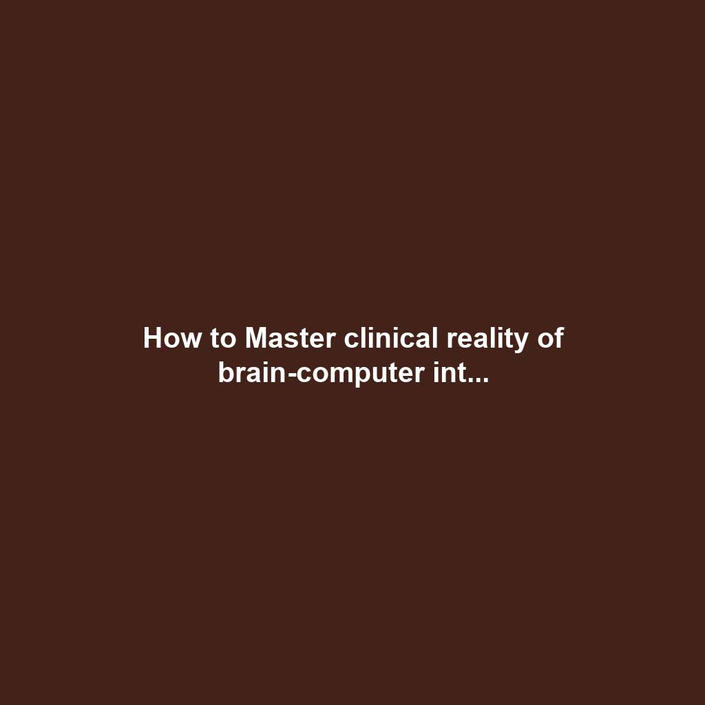 How to Master clinical reality of brain-computer int...