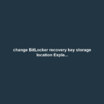 change BitLocker recovery key storage location Expla...