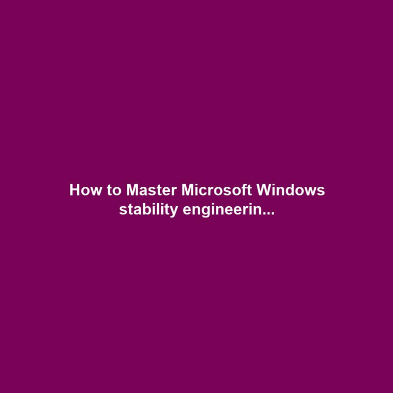 How to Master Microsoft Windows stability engineerin...
