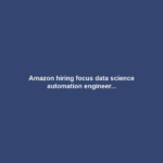 Amazon hiring focus data science automation engineer...