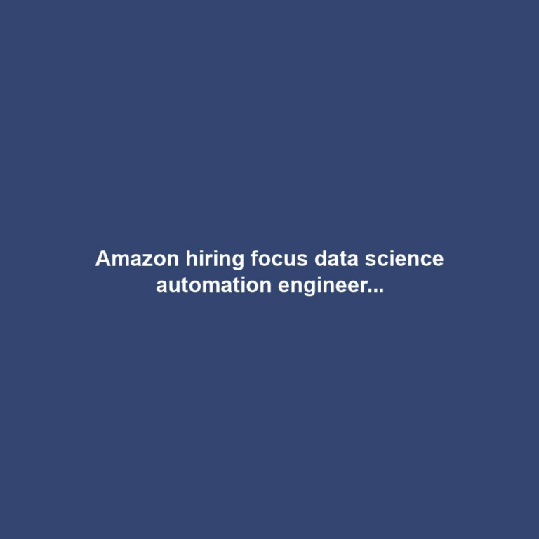Amazon hiring focus data science automation engineer...