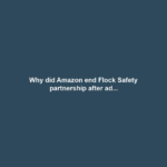Why did Amazon end Flock Safety partnership after ad...