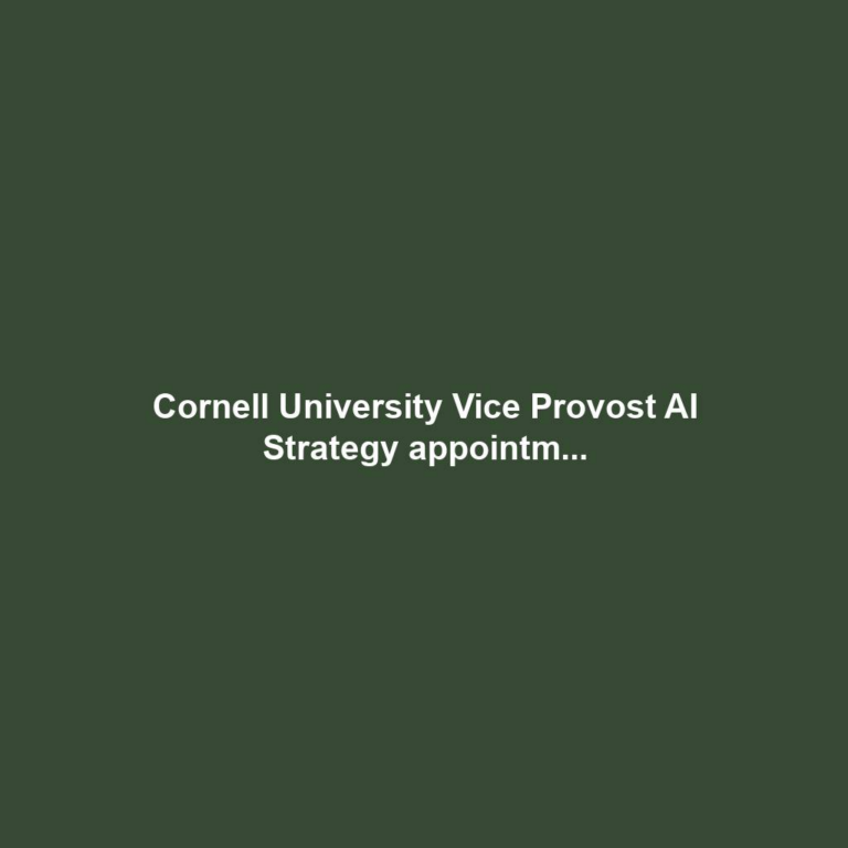 Cornell University Vice Provost AI Strategy appointm...