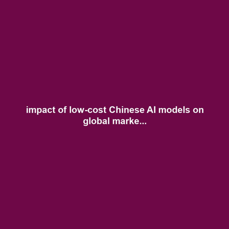 impact of low-cost Chinese AI models on global marke...