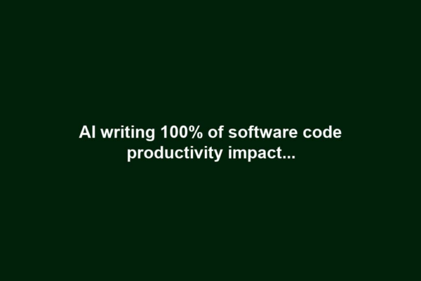 AI writing 100% of software code productivity impact...