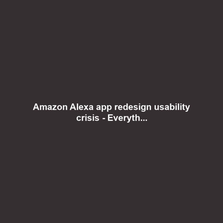 Amazon Alexa app redesign usability crisis - Everyth...