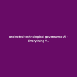 unelected technological governance AI - Everything Y...