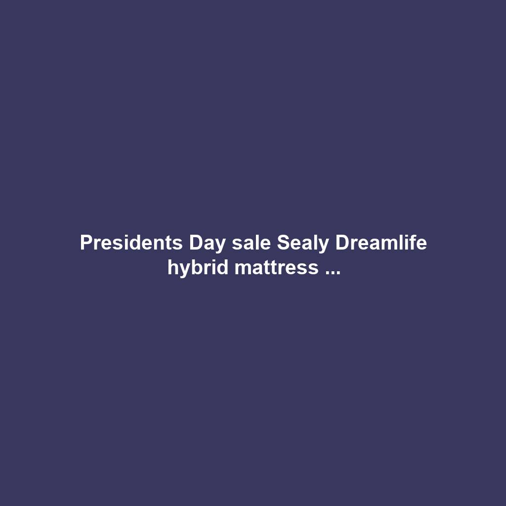 Presidents Day sale Sealy Dreamlife hybrid mattress ...