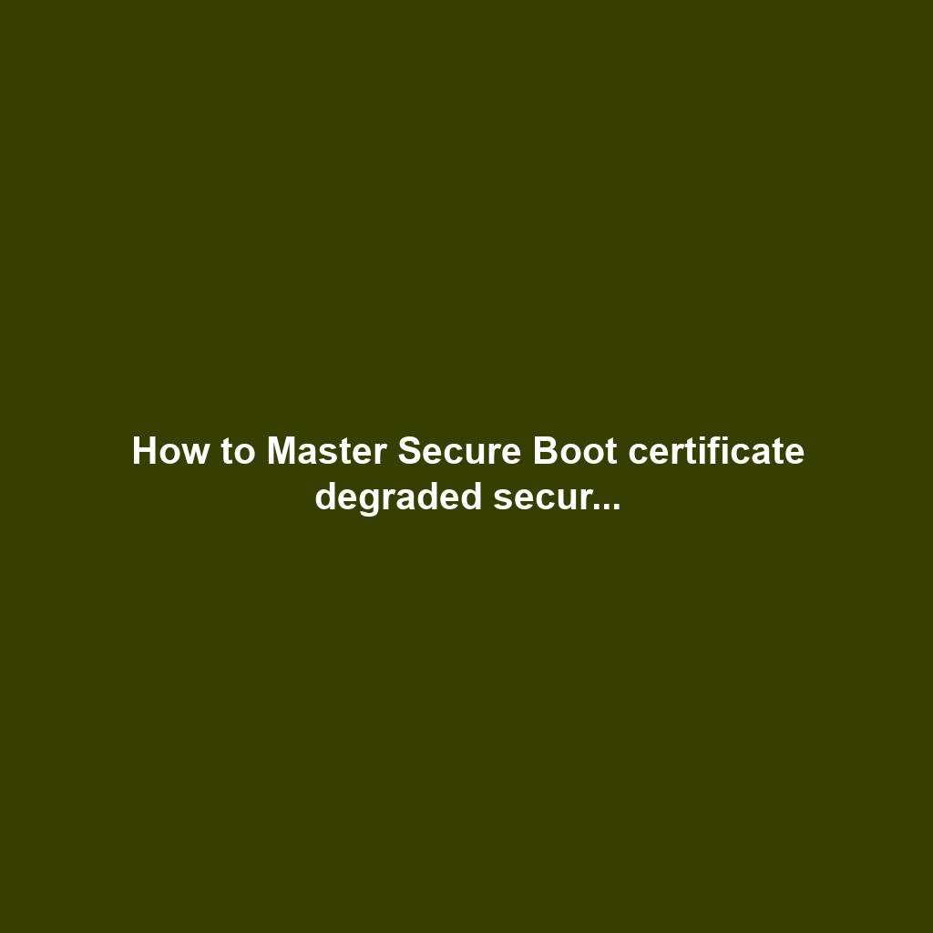 How to Master Secure Boot certificate degraded secur...