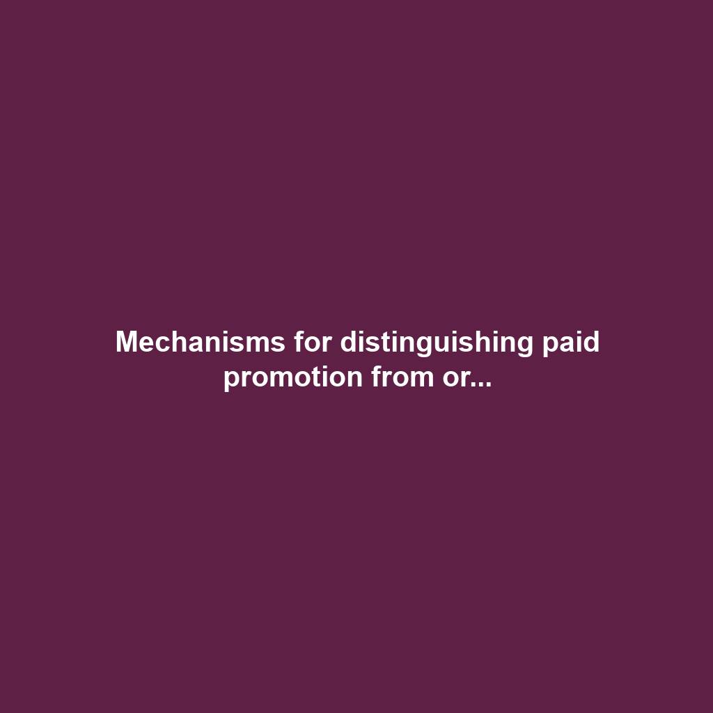 Mechanisms for distinguishing paid promotion from or...