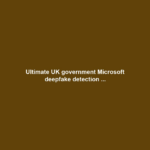 Ultimate UK government Microsoft deepfake detection ...