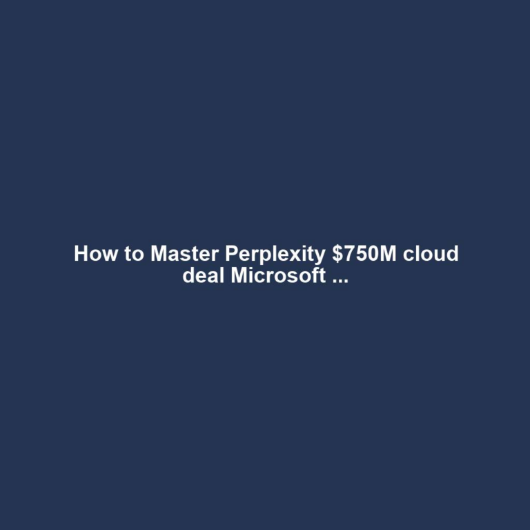 How to Master Perplexity $750M cloud deal Microsoft ...
