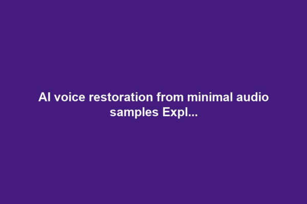 AI voice restoration from minimal audio samples Expl...