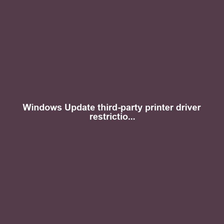 Windows Update third-party printer driver restrictio...
