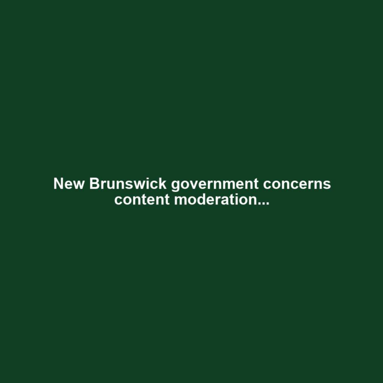 New Brunswick government concerns content moderation...