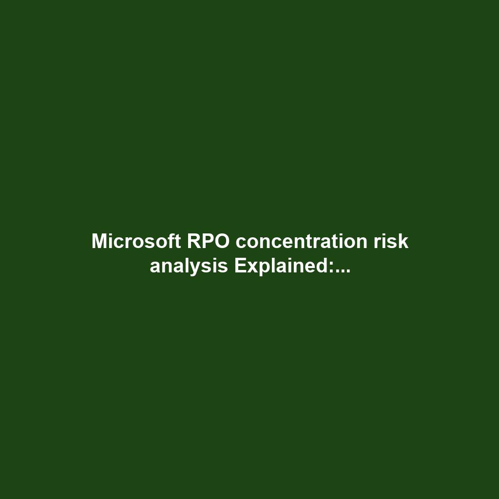 Microsoft RPO concentration risk analysis Explained:...