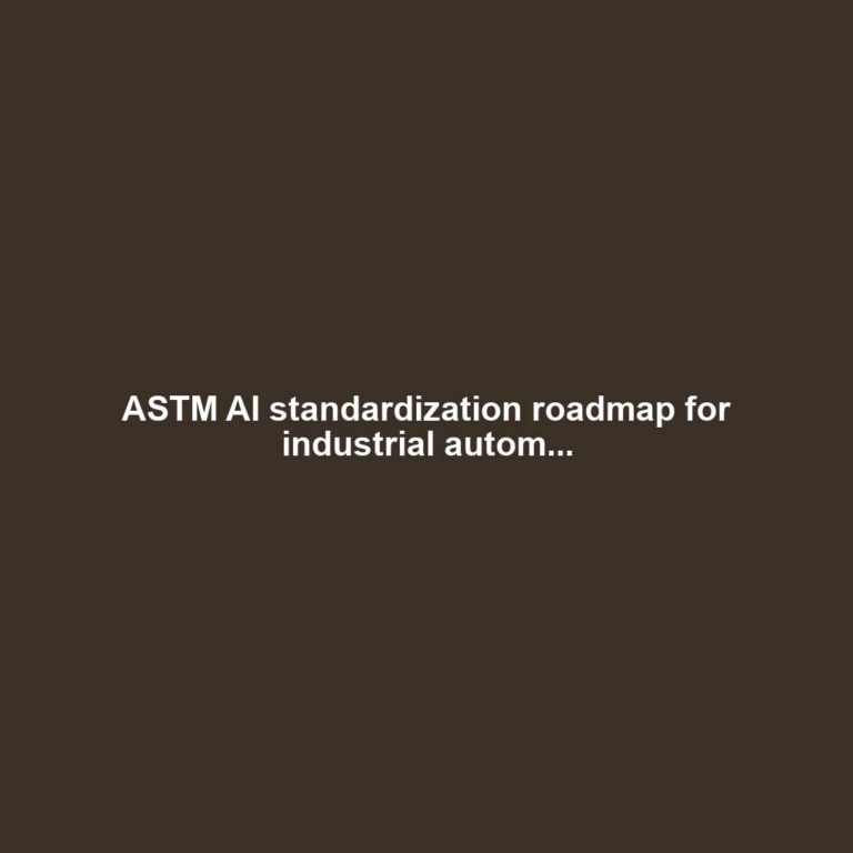 ASTM AI standardization roadmap for industrial autom...