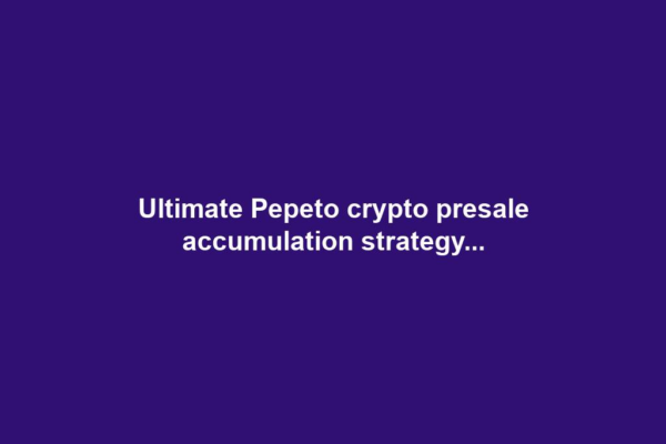 Ultimate Pepeto crypto presale accumulation strategy...