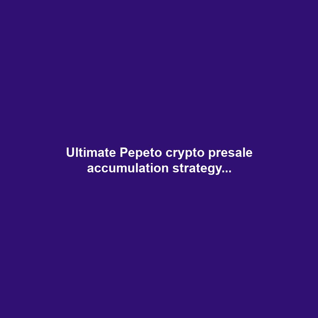 Ultimate Pepeto crypto presale accumulation strategy...