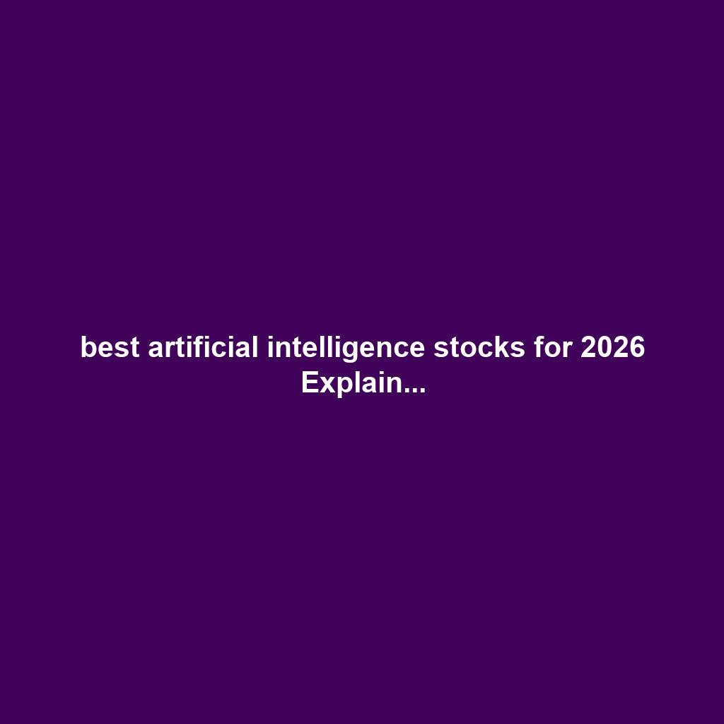 best artificial intelligence stocks for 2026 Explain...