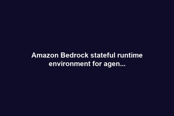 Amazon Bedrock stateful runtime environment for agen...