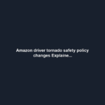 Amazon driver tornado safety policy changes Explaine...