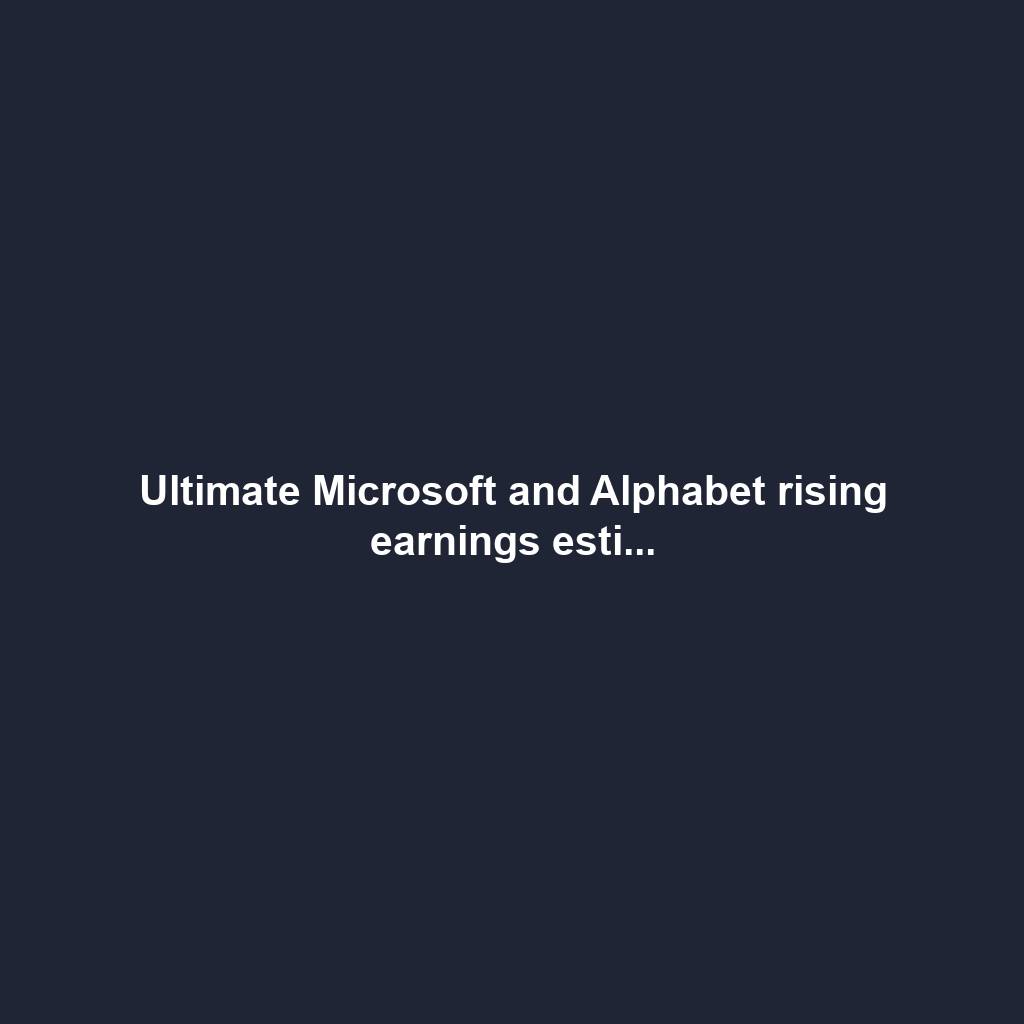 Ultimate Microsoft and Alphabet rising earnings esti...