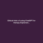 Ethical risks of using ChatGPT for therapy Explained...