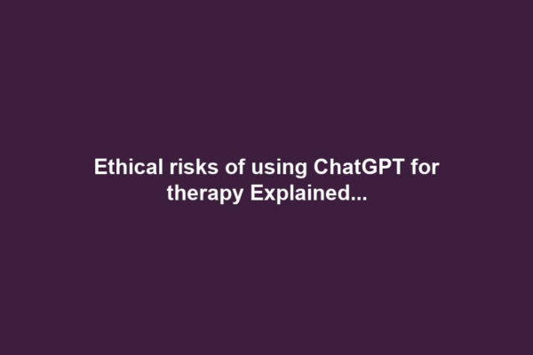 Ethical risks of using ChatGPT for therapy Explained...