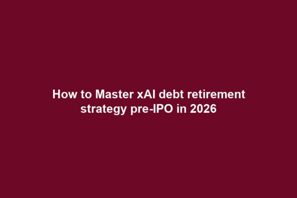 How to Master xAI debt retirement strategy pre-IPO in 2026