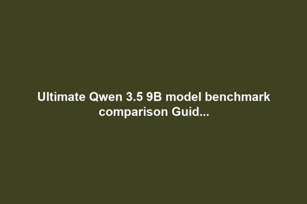 Ultimate Qwen 3.5 9B model benchmark comparison Guid...