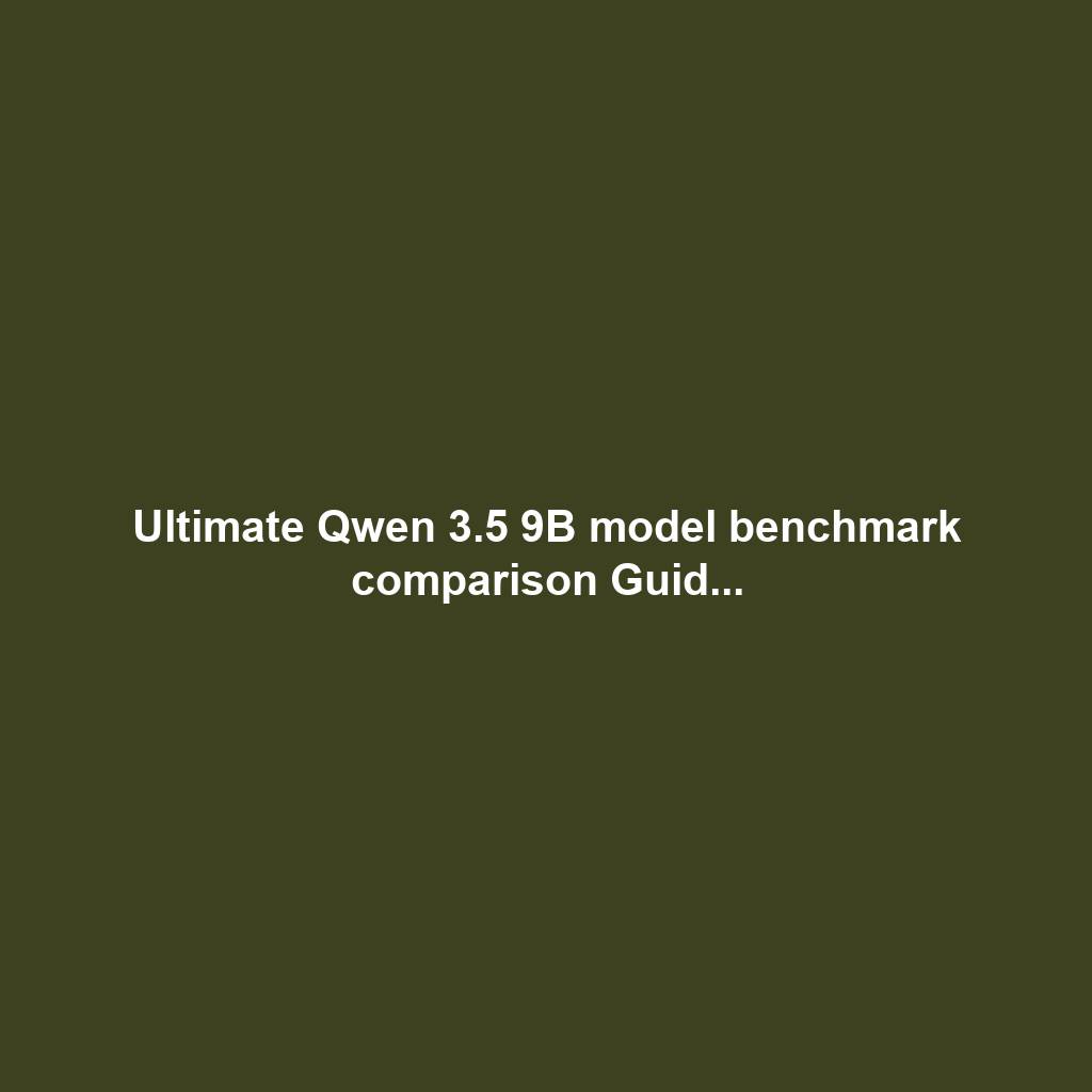 Ultimate Qwen 3.5 9B model benchmark comparison Guid...