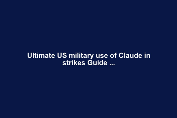 Ultimate US military use of Claude in strikes Guide ...