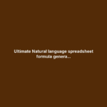 Ultimate Natural language spreadsheet formula genera...