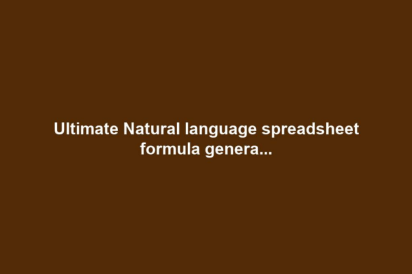 Ultimate Natural language spreadsheet formula genera...