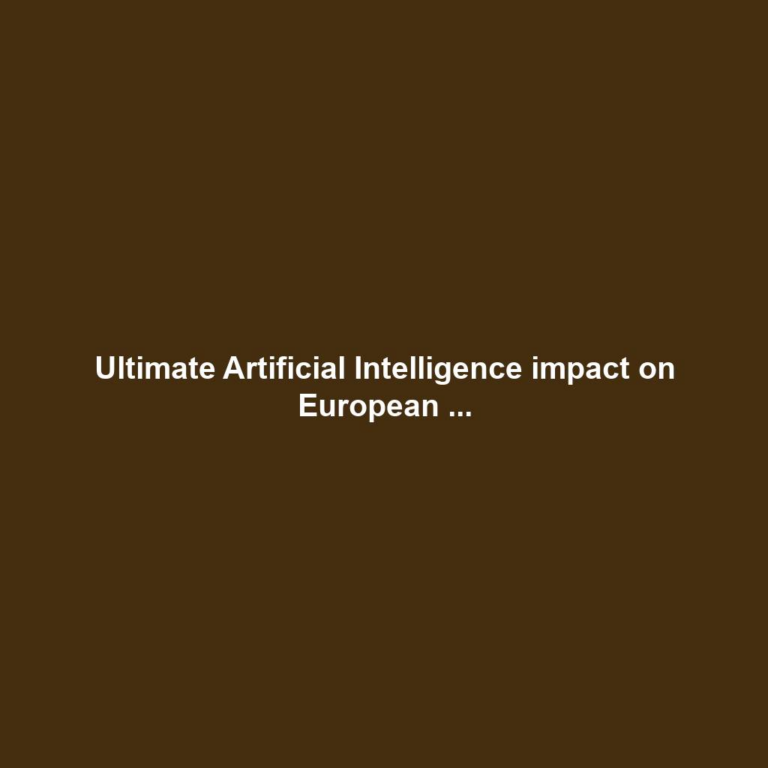 Ultimate Artificial Intelligence impact on European ...