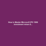 How to Master Microsoft IPO 1986 investment return $...