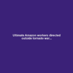 Ultimate Amazon workers directed outside tornado war...