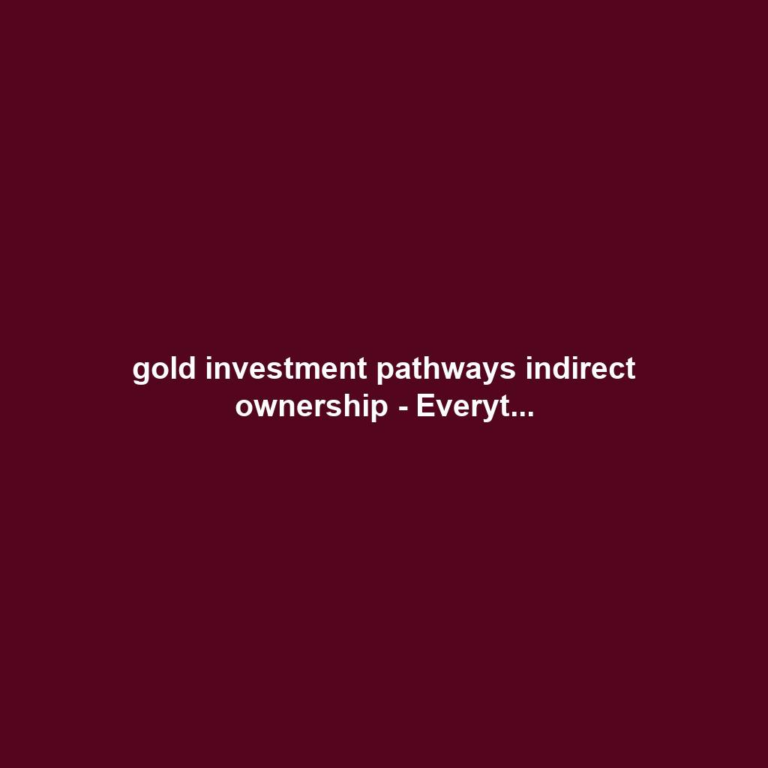 gold investment pathways indirect ownership - Everyt...