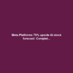 Meta Platforms 75% upside AI stock forecast: Complet...