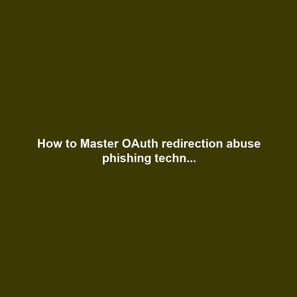 How to Master OAuth redirection abuse phishing techn...