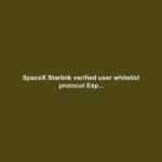 SpaceX Starlink verified user whitelist protocol Exp...